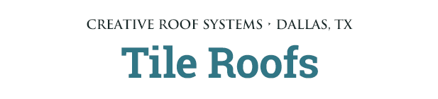 Creative Roof Systems: Tile Roofs